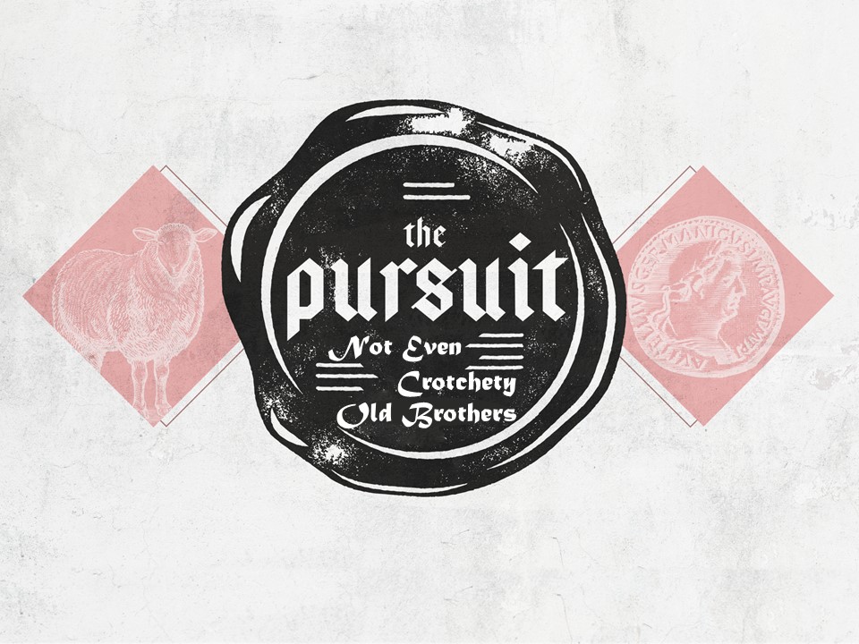 The Pursuit | Not Even Crotchety Old Brothers Image