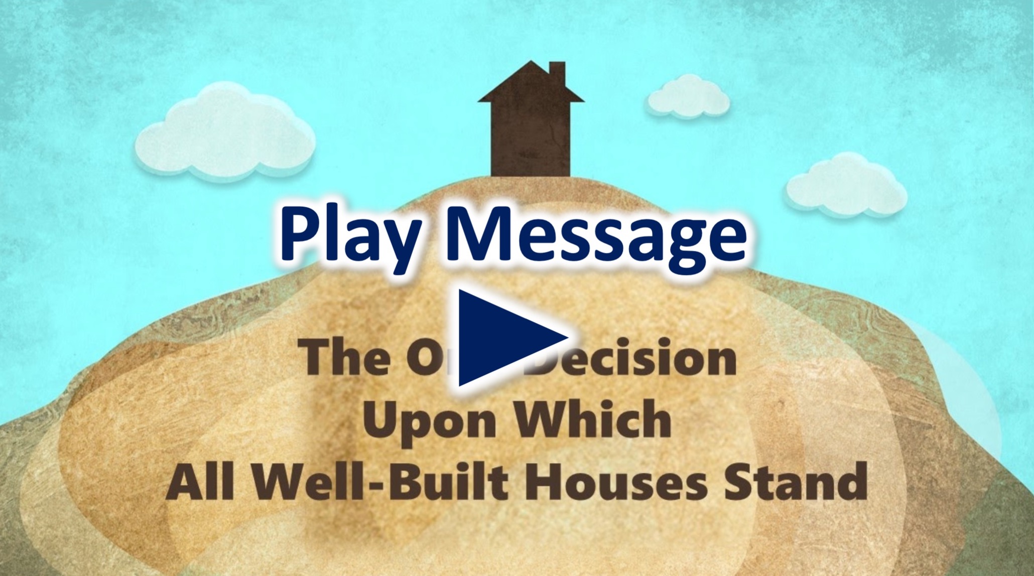 The One Decision Upon Which All Well Built Houses are Built