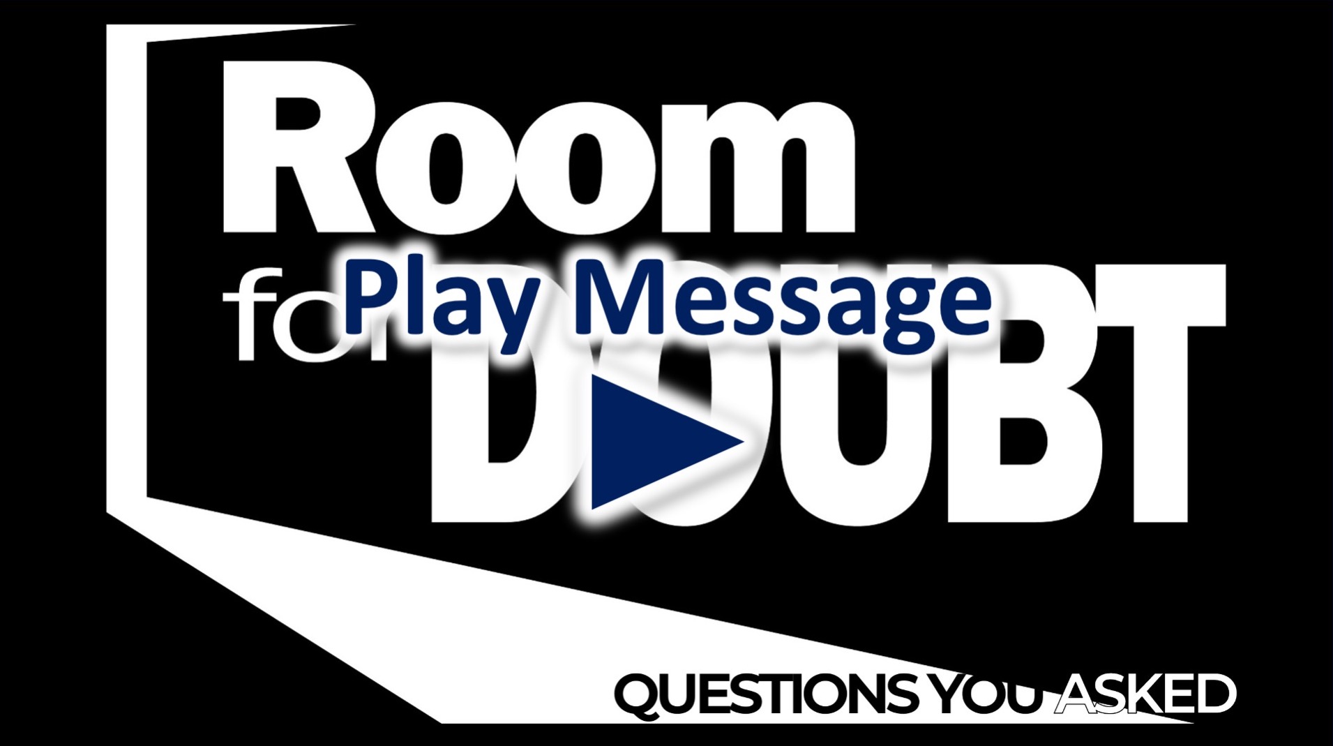 Room for Doubt: Questions You Asked